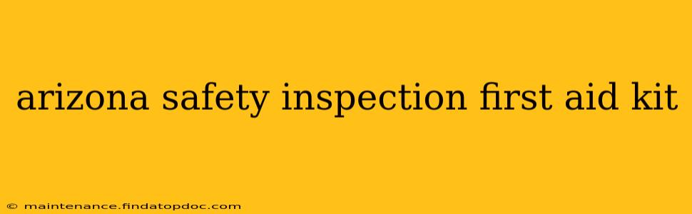 arizona safety inspection first aid kit