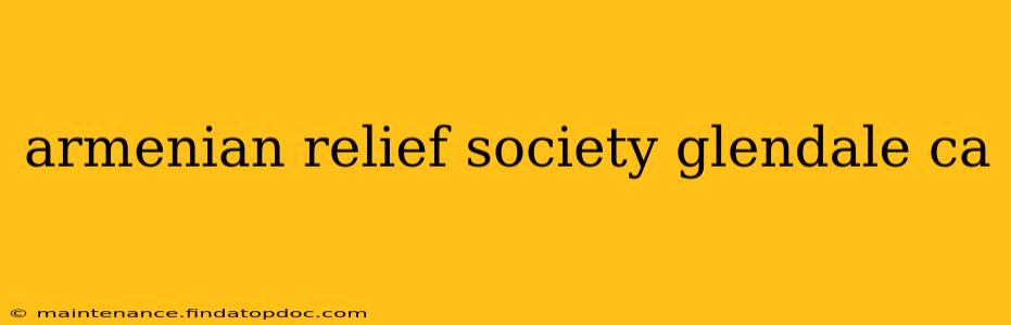 armenian relief society glendale ca