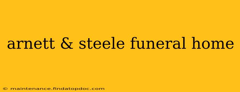 arnett & steele funeral home