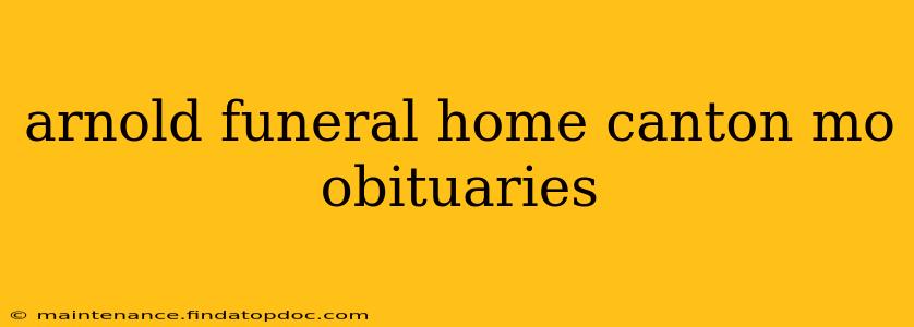 arnold funeral home canton mo obituaries