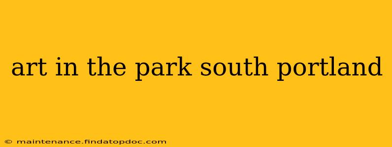 art in the park south portland