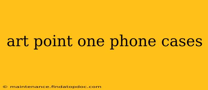art point one phone cases