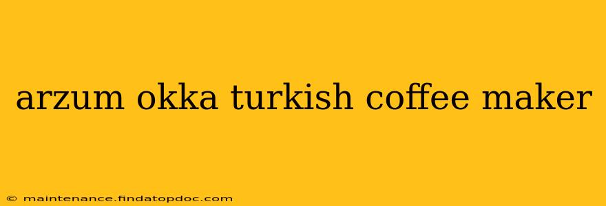 arzum okka turkish coffee maker