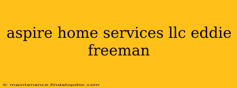 aspire home services llc eddie freeman