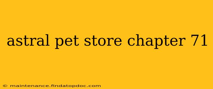 astral pet store chapter 71