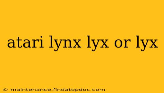 atari lynx lyx or lyx