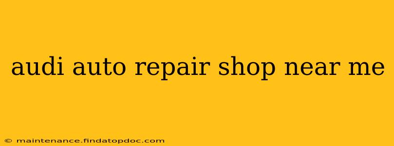 audi auto repair shop near me