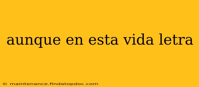 aunque en esta vida letra