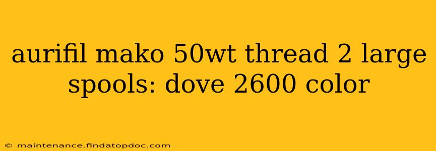 aurifil mako 50wt thread 2 large spools: dove 2600 color