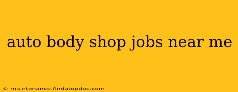 auto body shop jobs near me