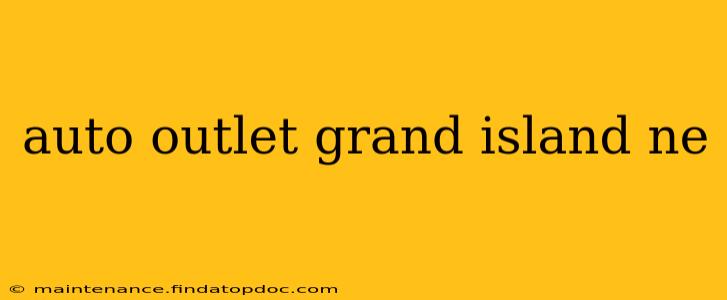 auto outlet grand island ne