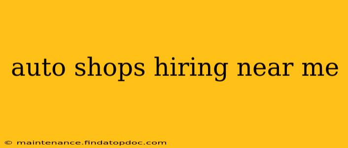 auto shops hiring near me