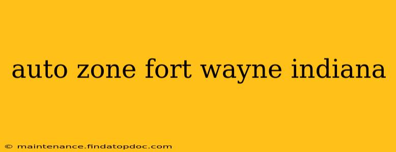 auto zone fort wayne indiana