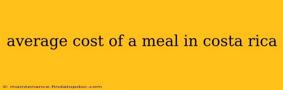 average cost of a meal in costa rica