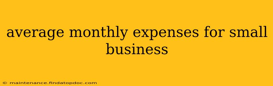 average monthly expenses for small business