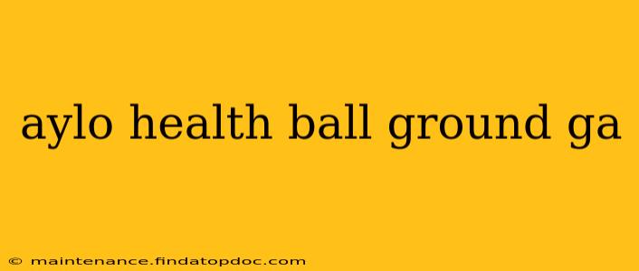 aylo health ball ground ga