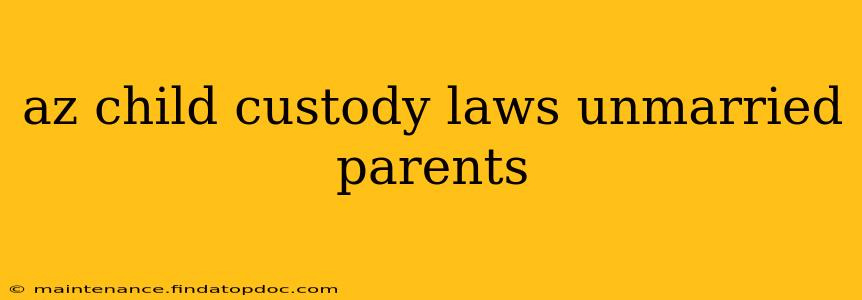 az child custody laws unmarried parents