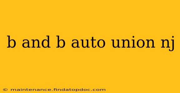 b and b auto union nj