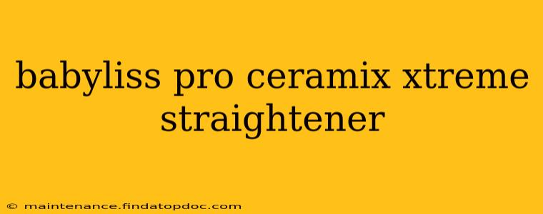 babyliss pro ceramix xtreme straightener