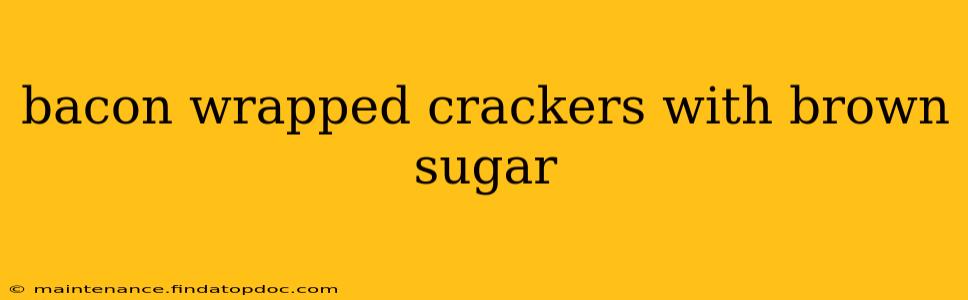 bacon wrapped crackers with brown sugar