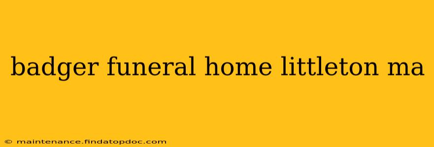 badger funeral home littleton ma
