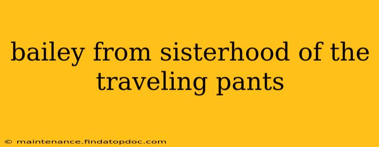 bailey from sisterhood of the traveling pants