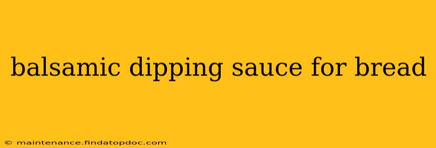 balsamic dipping sauce for bread
