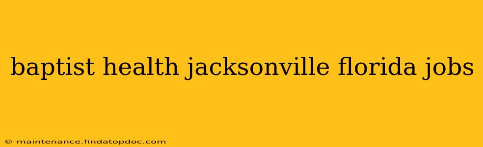 baptist health jacksonville florida jobs
