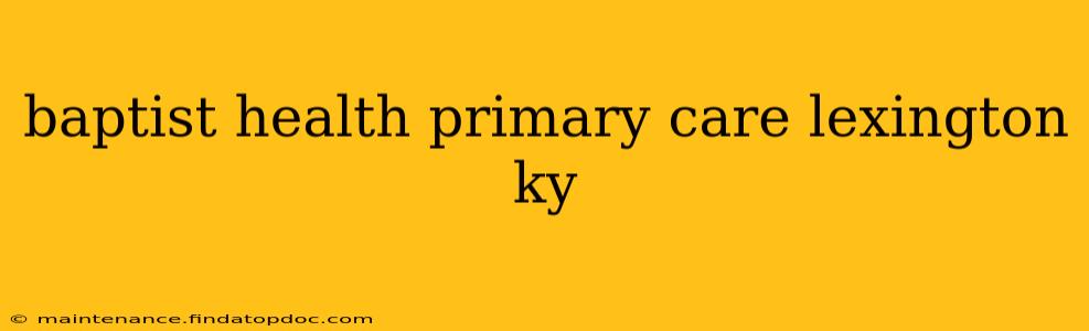 baptist health primary care lexington ky