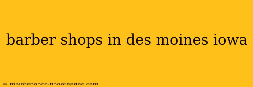 barber shops in des moines iowa