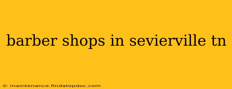 barber shops in sevierville tn