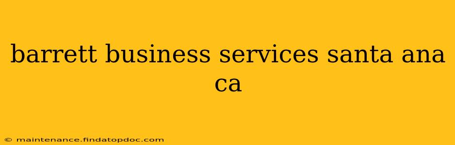 barrett business services santa ana ca