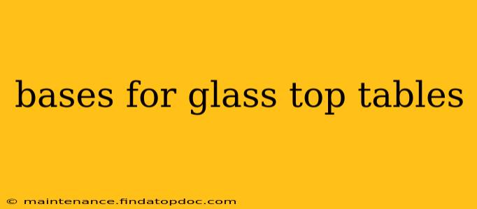 bases for glass top tables