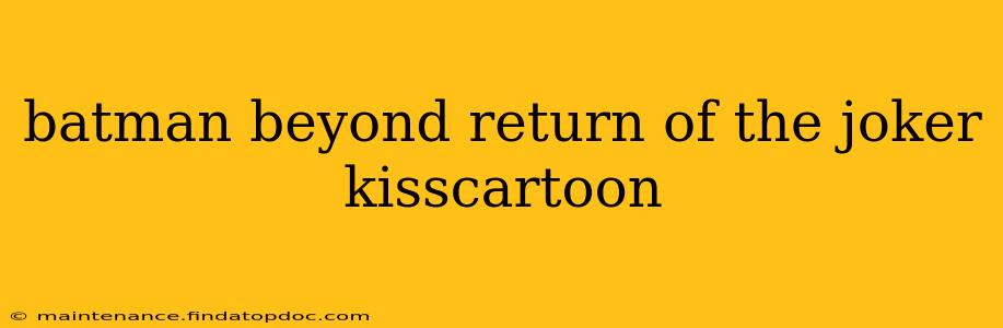 batman beyond return of the joker kisscartoon