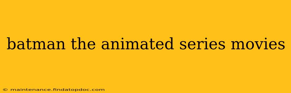 batman the animated series movies