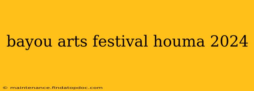 bayou arts festival houma 2024
