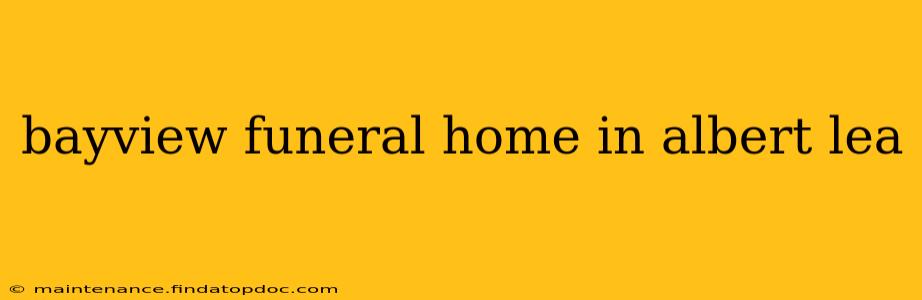 bayview funeral home in albert lea