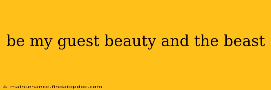 be my guest beauty and the beast