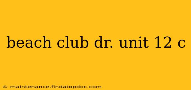 beach club dr. unit 12 c