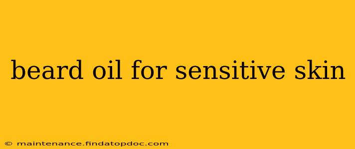 beard oil for sensitive skin