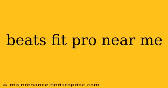 beats fit pro near me