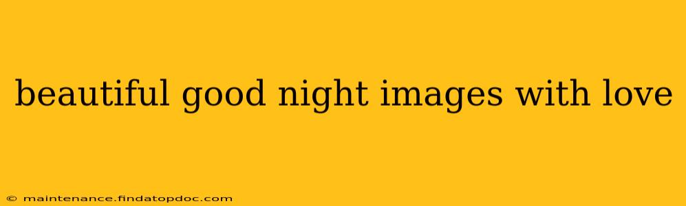 beautiful good night images with love