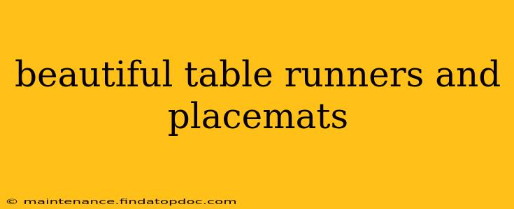 beautiful table runners and placemats