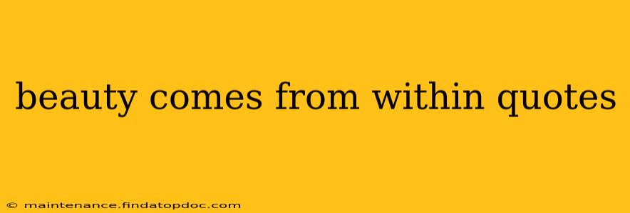 beauty comes from within quotes