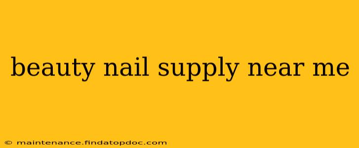 beauty nail supply near me