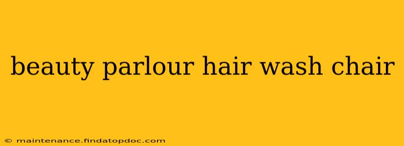 beauty parlour hair wash chair