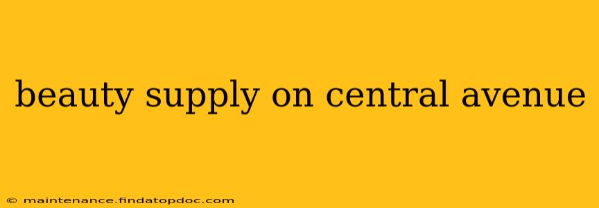 beauty supply on central avenue