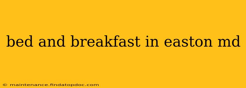 bed and breakfast in easton md