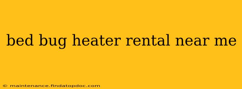 bed bug heater rental near me