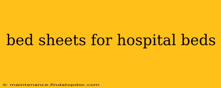 bed sheets for hospital beds